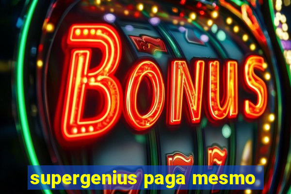 supergenius paga mesmo